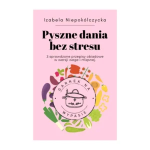 Pyszne dania bez stresu