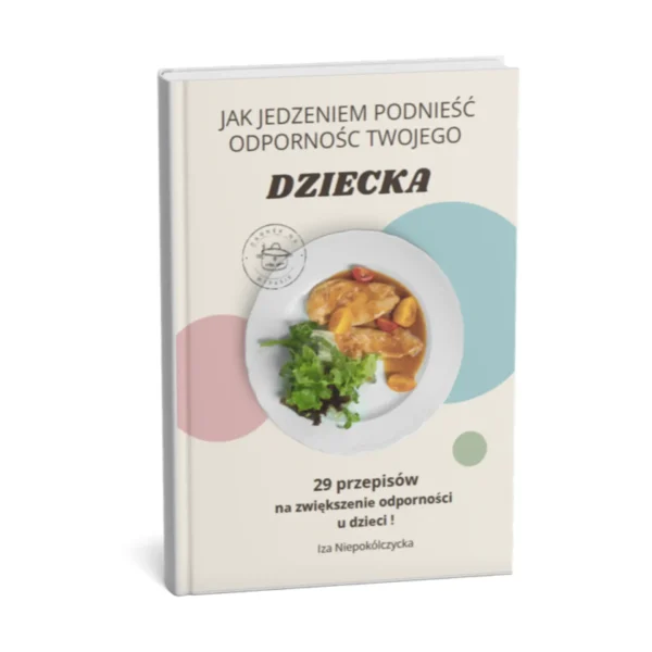 Jak jedzeniem zwiększyć odporność Twojego dziecka